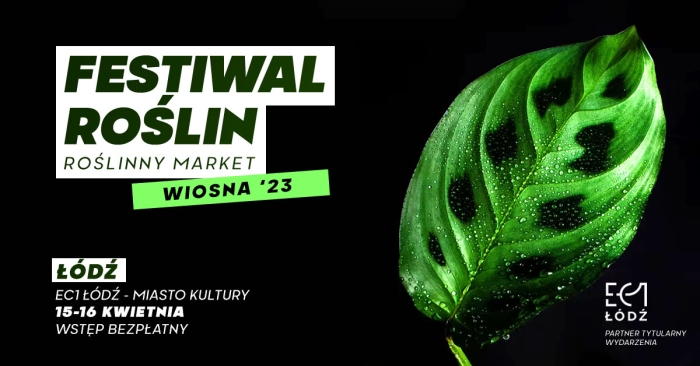 Festiwal Roślin w EC1 Łódź - wielki targ roślin w supercenach